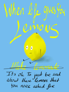 When life gives you lemons - Sad Lemon